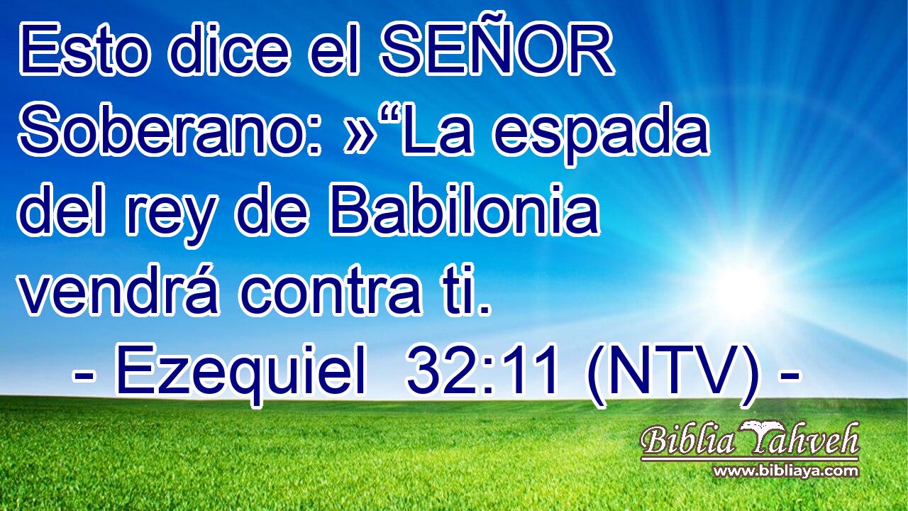 Esto dice el SEÑOR Soberano: »“La espada del rey de Babilonia vendrá contra ti.