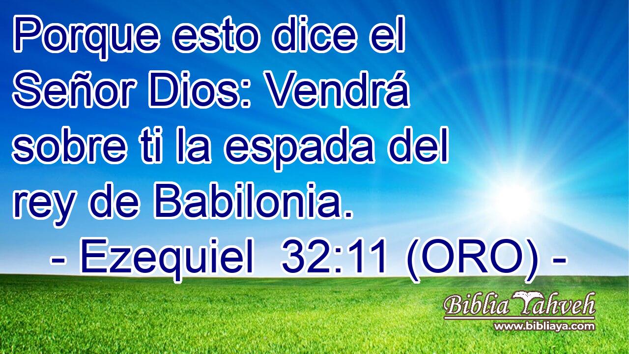  Porque esto dice el Señor Dios: Vendrá sobre ti la espada del rey de Babilonia. 