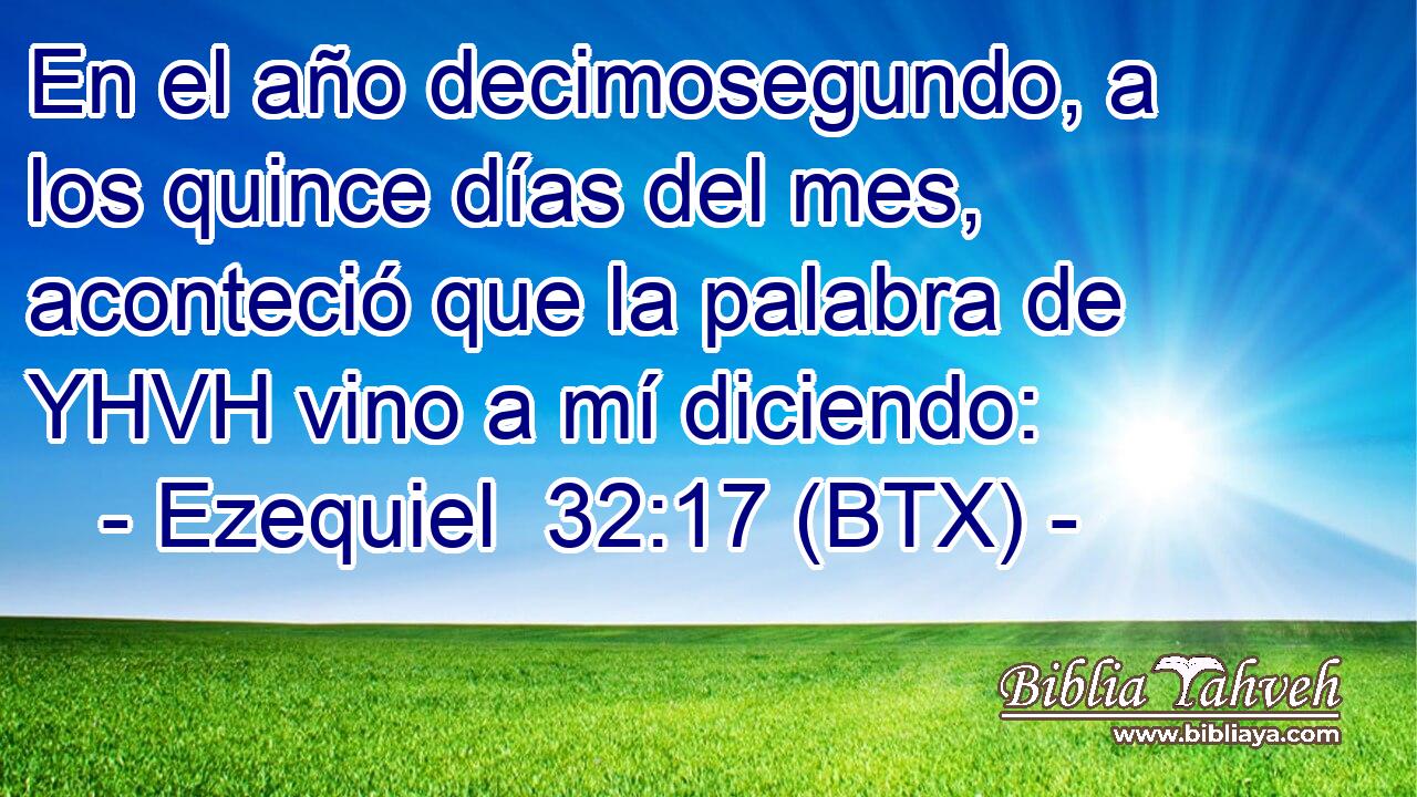 En el año decimosegundo, a los quince días del mes, aconteció que la palabra de YHVH vino a mí diciendo: