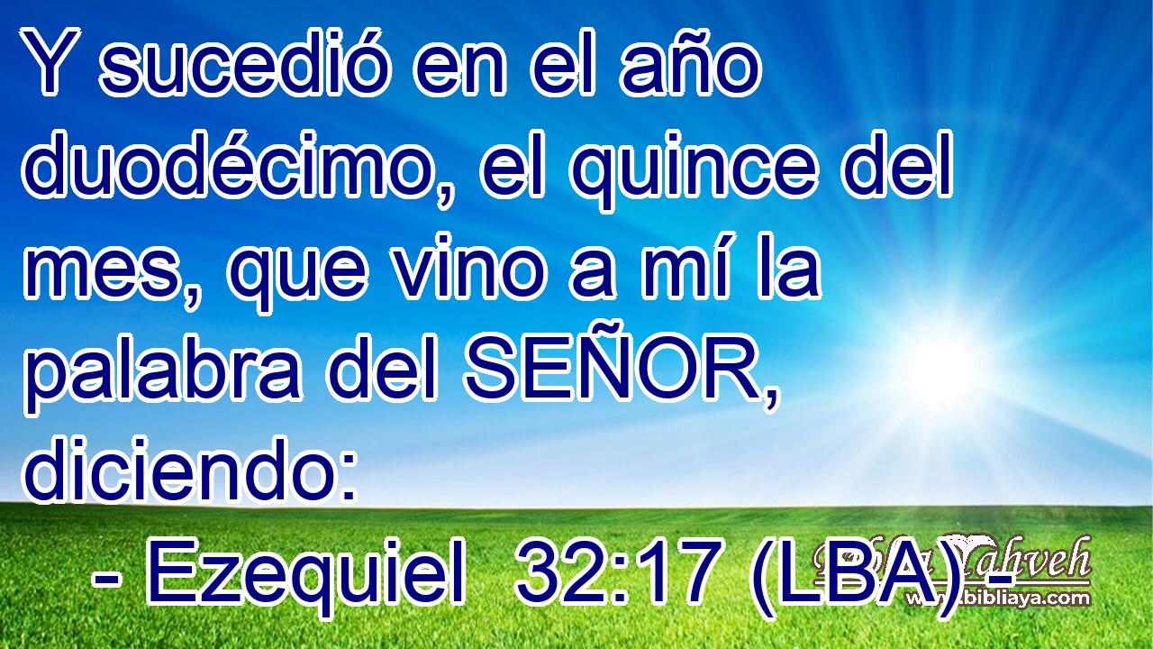 Y sucedió en el año duodécimo, el quince del mes, que vino a mí la palabra del SEÑOR, diciendo: