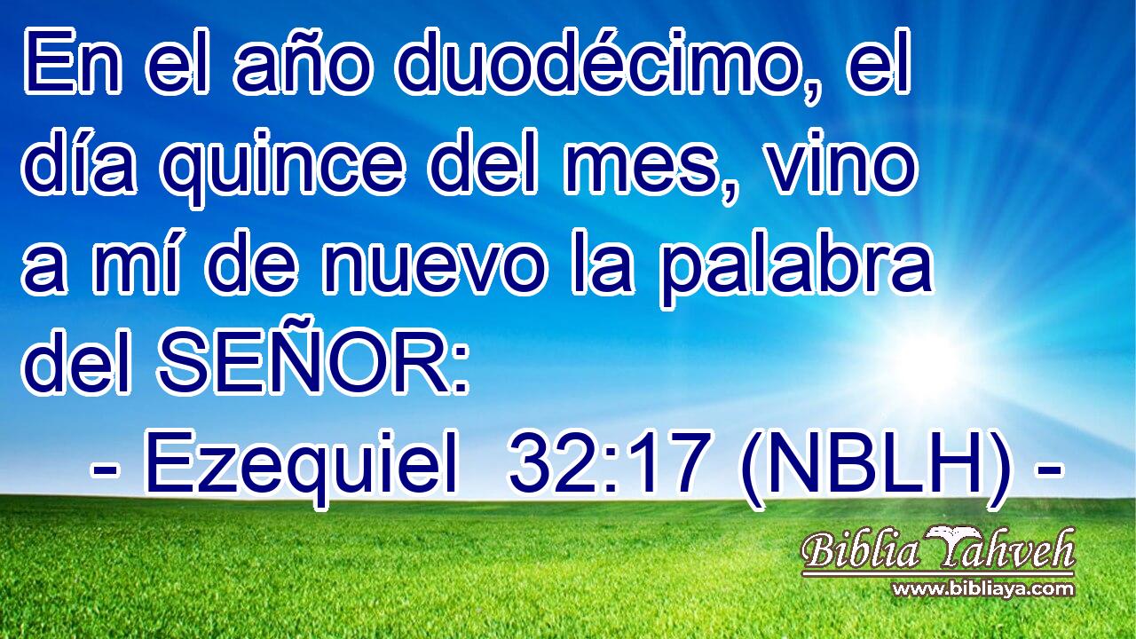  En el año duodécimo, el día quince del mes, vino a mí de nuevo la palabra del SEÑOR: 