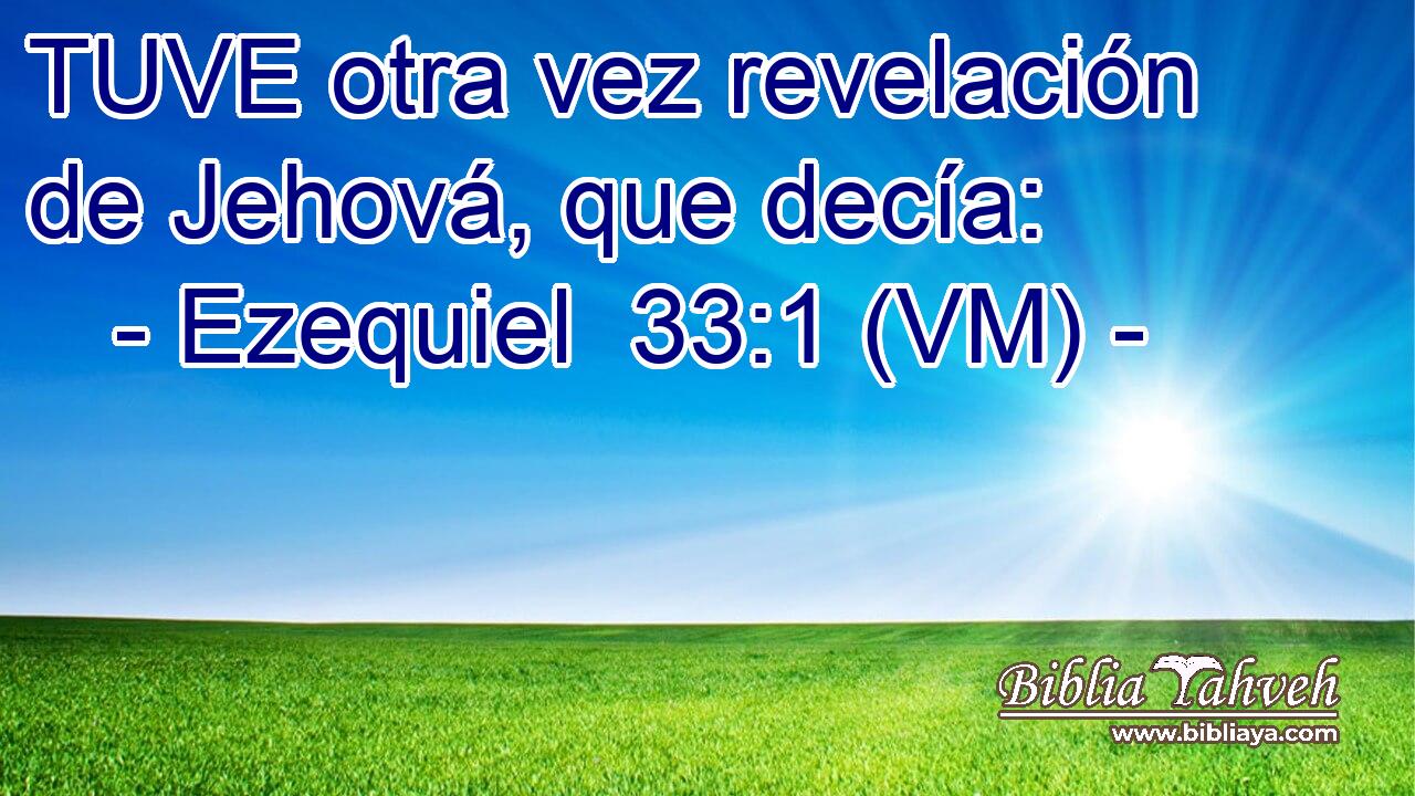  TUVE otra vez revelación de Jehová, que decía: 
