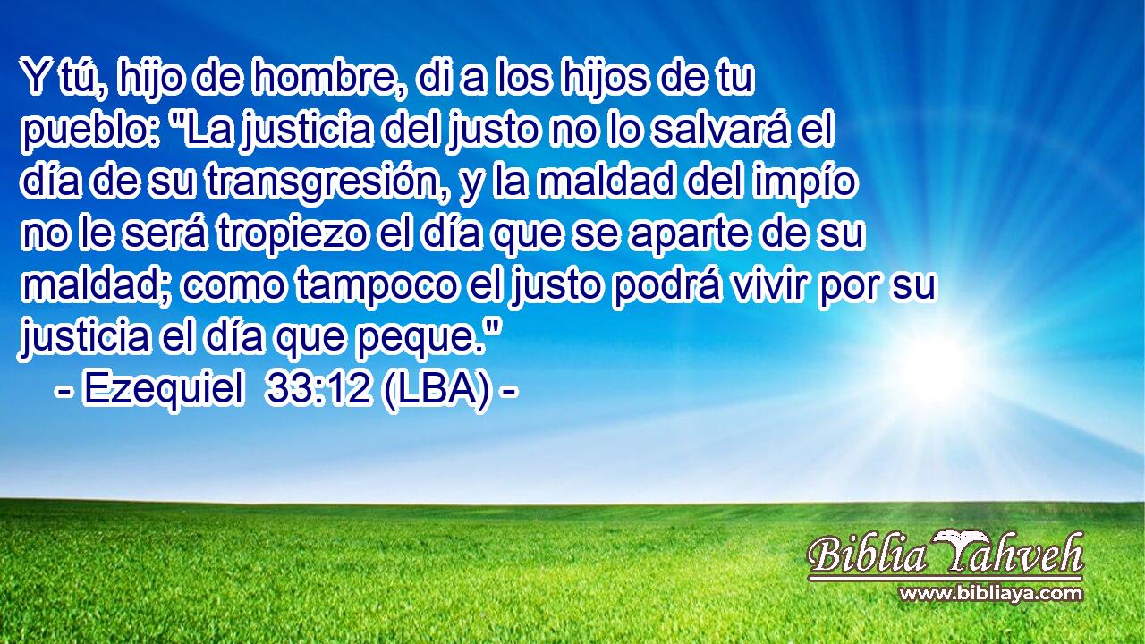 Y tú, hijo de hombre, di a los hijos de tu pueblo: 