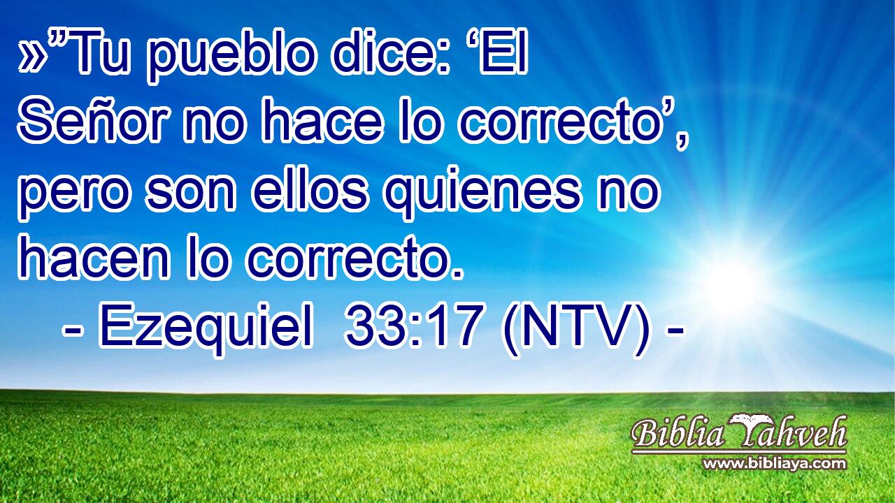 »”Tu pueblo dice: ‘El Señor no hace lo correcto’, pero son ellos quienes no hacen lo correcto.