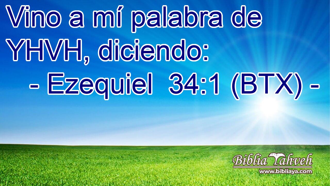 Vino a mí palabra de YHVH, diciendo: