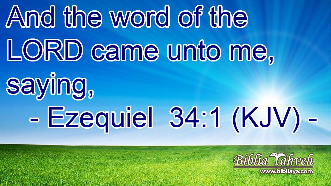 And the word of the LORD came unto me, saying,