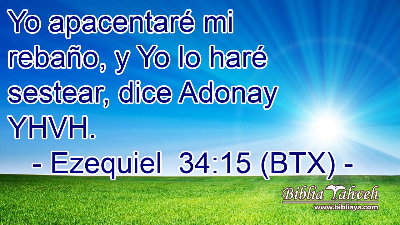Yo apacentaré mi rebaño, y Yo lo haré sestear, dice Adonay YHVH.