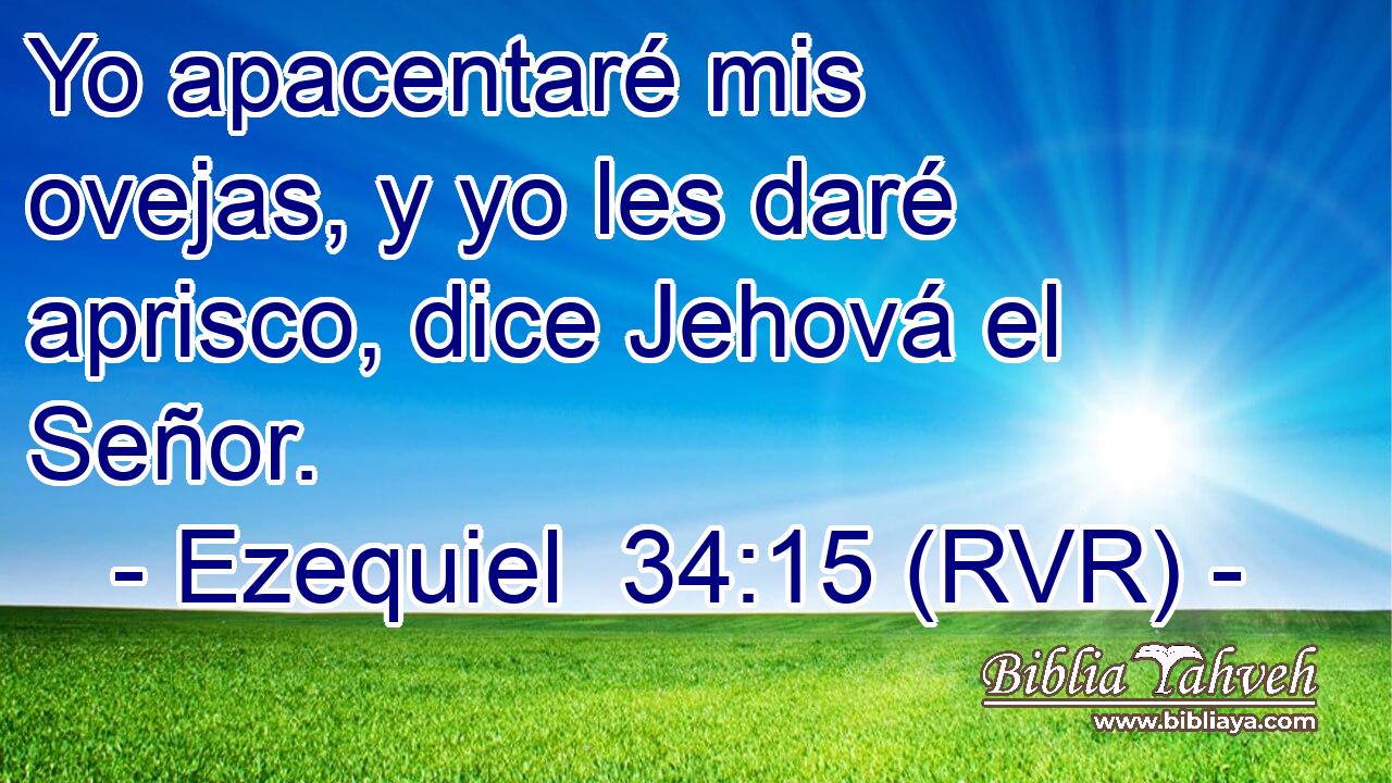 Yo apacentaré mis ovejas, y yo les daré aprisco, dice Jehová el Señor.