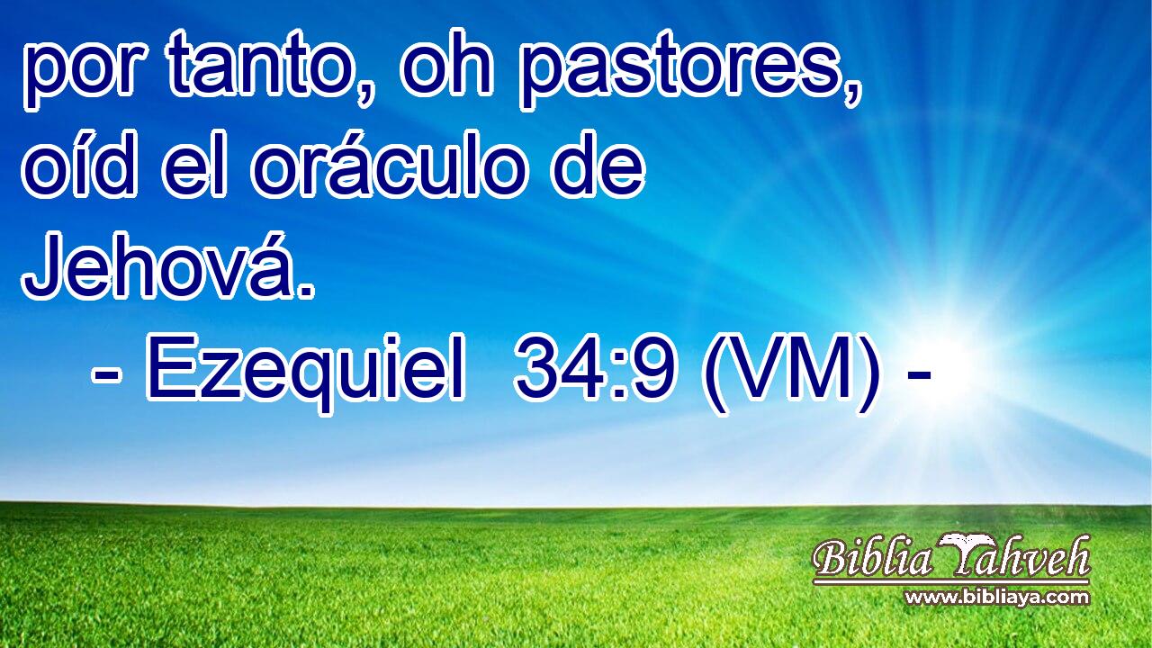  por tanto, oh pastores, oíd el oráculo de Jehová. 