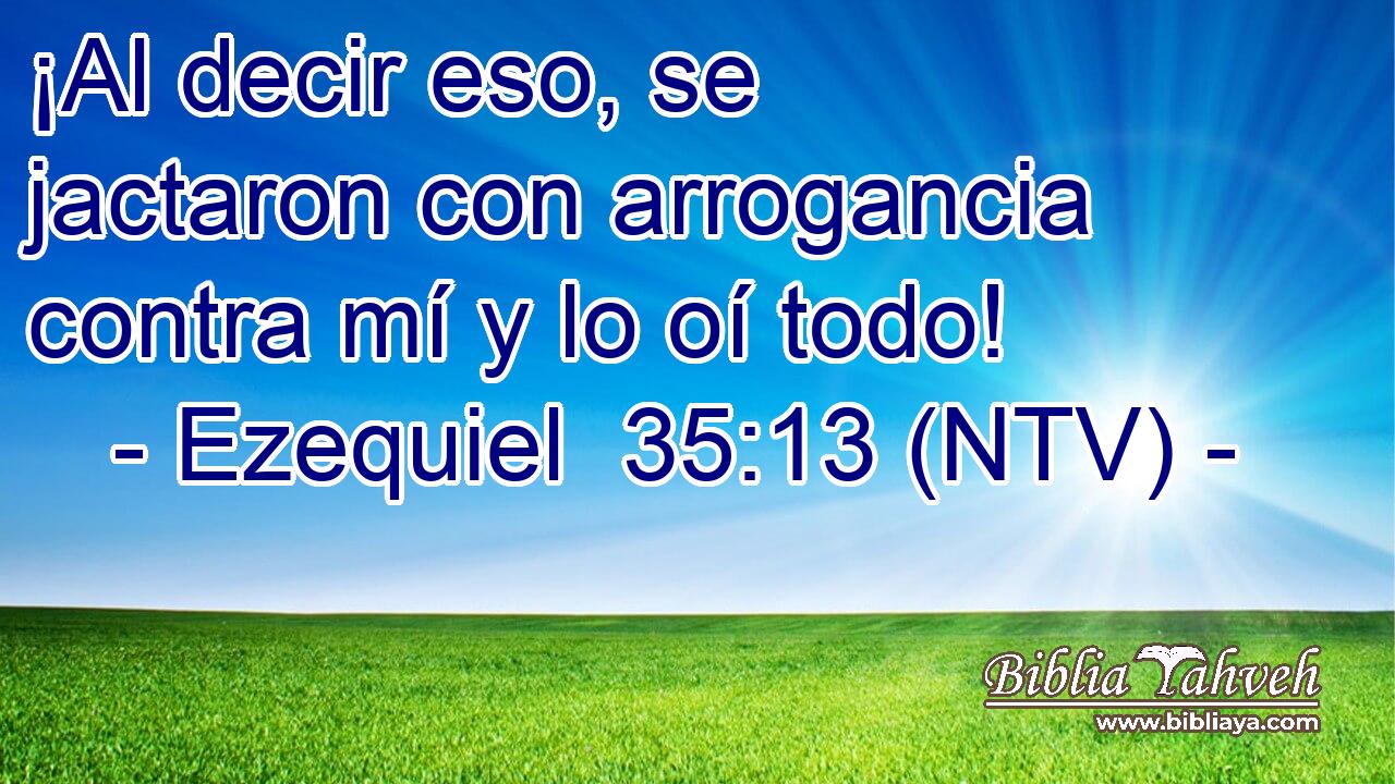 ¡Al decir eso, se jactaron con arrogancia contra mí y lo oí todo!