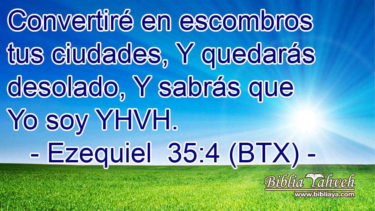 Convertiré en escombros tus ciudades, Y quedarás desolado, Y sabrás que Yo soy YHVH.