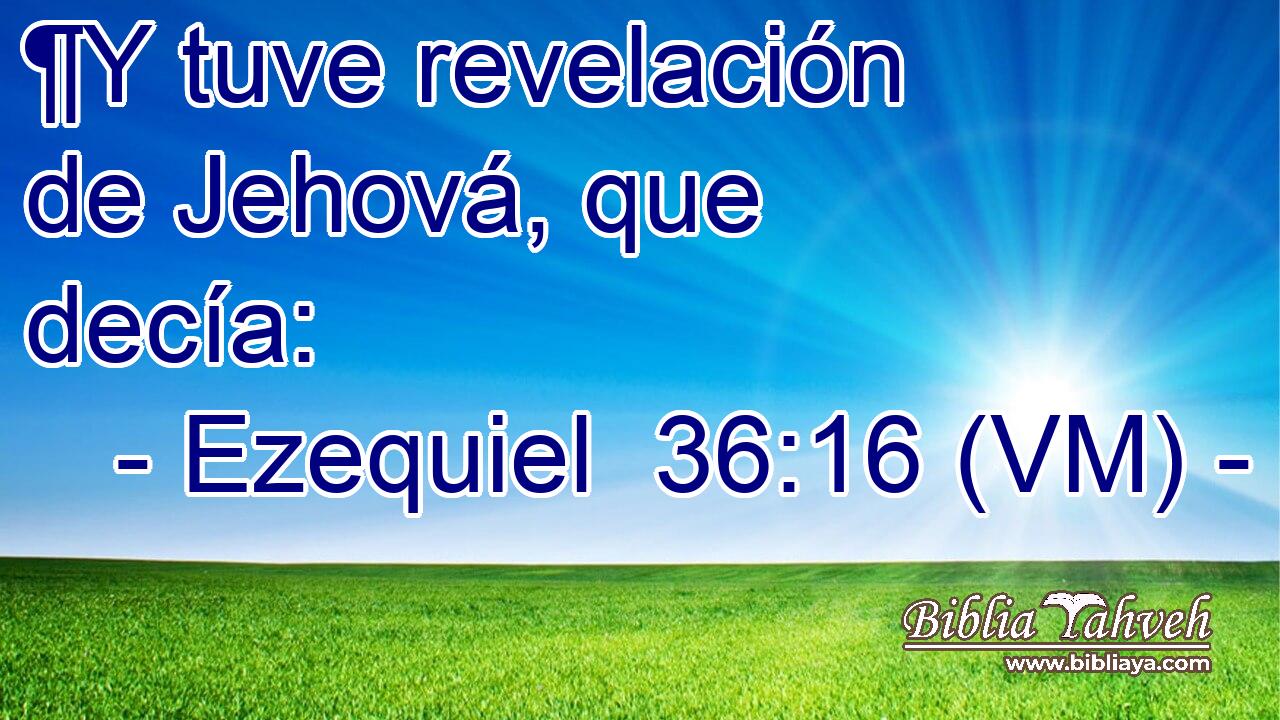  ¶Y tuve revelación de Jehová, que decía: 