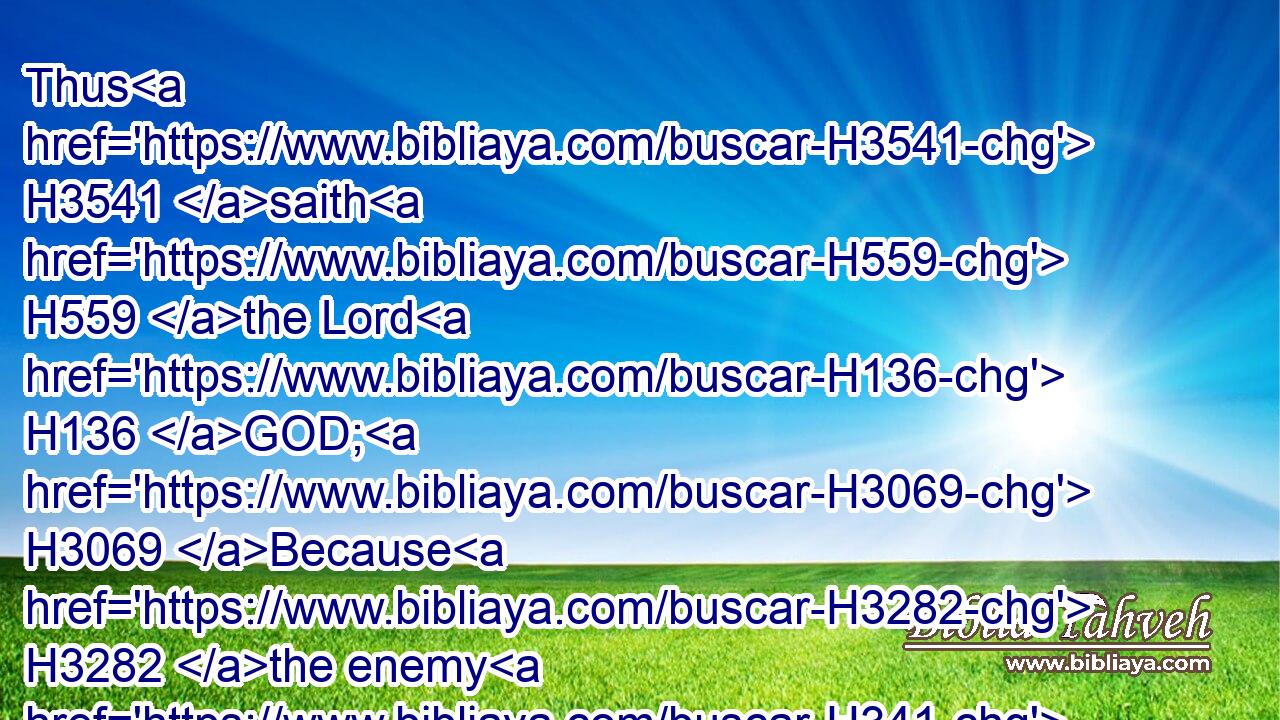 Thus H3541 saith H559 the Lord H136 GOD; H3069 Because H3282 the enemy H341 hath said H559 against H5921 you, Aha, H1889 even the ancient H5769 high places H1116 are H1961 ours in possession:H4181