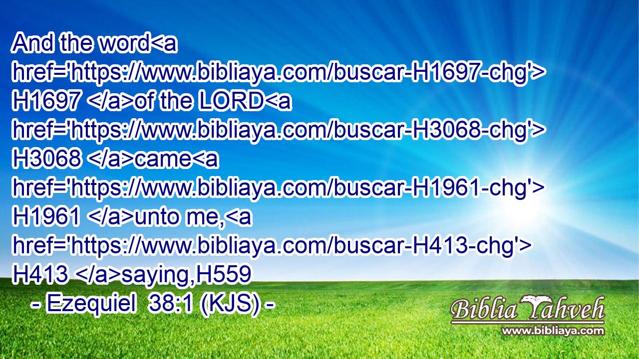 And the word H1697 of the LORD H3068 came H1961 unto me, H413 saying,H559