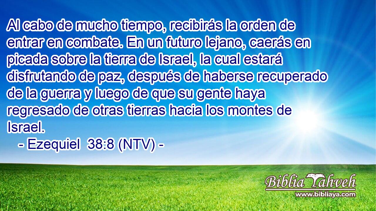 Al cabo de mucho tiempo, recibirás la orden de entrar en combate. En un futuro lejano, caerás en picada sobre la tierra de Israel, la cual estará disfrutando de paz, después de haberse recuperado de la guerra y luego de que su gente haya regresado de otras tierras hacia los montes de Israel.
