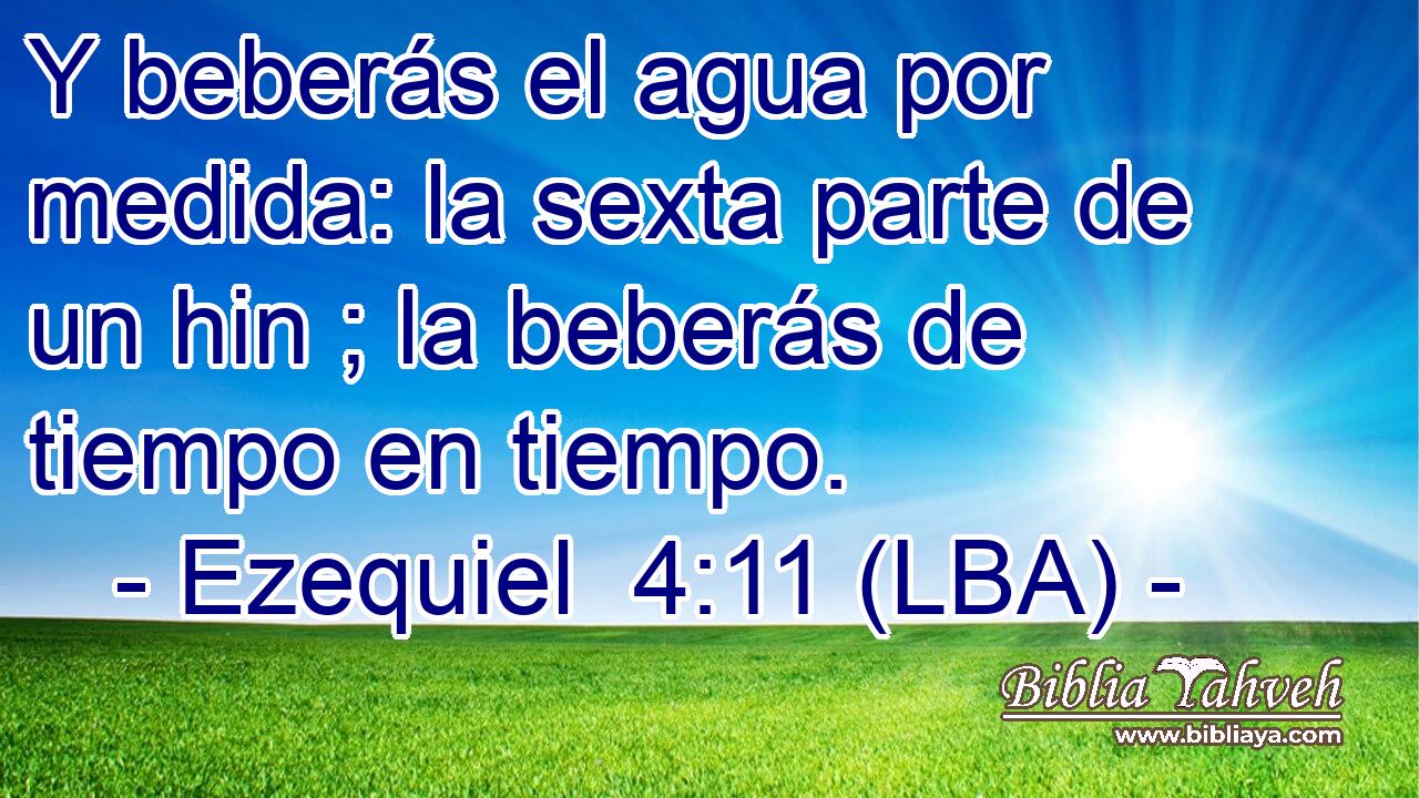 Y beberás el agua por medida: la sexta parte de un hin ; la beberás de tiempo en tiempo.