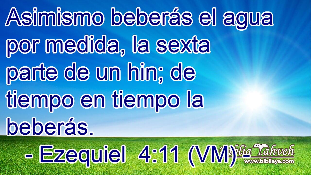  Asimismo beberás el agua por medida, la sexta parte de un hin; de tiempo en tiempo la beberás. 