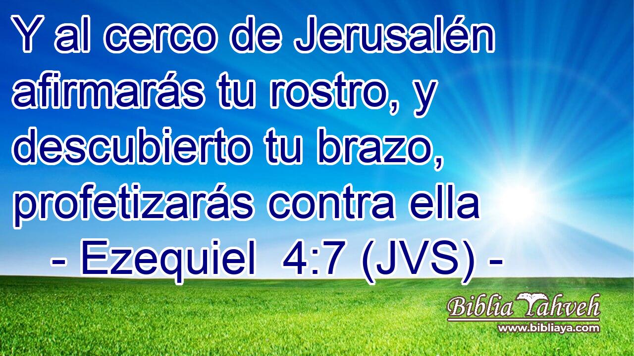 Y al cerco de Jerusalén afirmarás tu rostro, y descubierto tu brazo, profetizarás contra ella