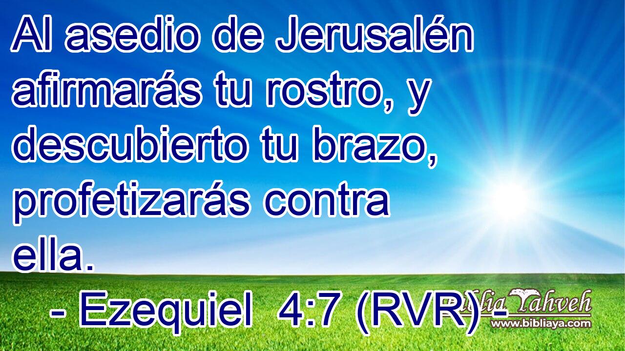 Al asedio de Jerusalén afirmarás tu rostro, y descubierto tu brazo, profetizarás contra ella.