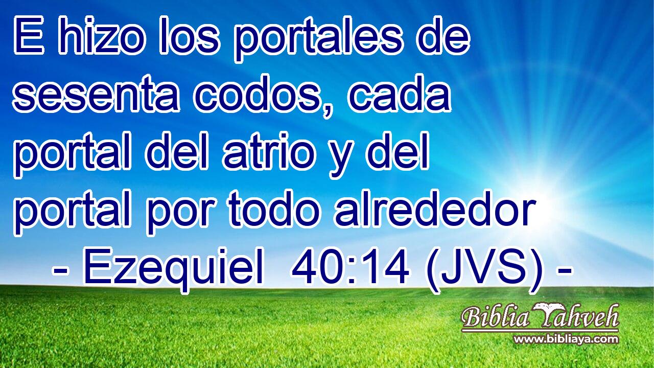 E hizo los portales de sesenta codos, cada portal del atrio y del portal por todo alrededor