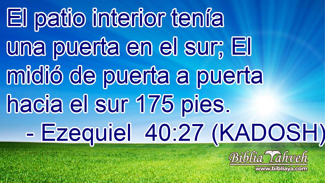  El patio interior tenía una puerta en el sur; El midió de puerta a puerta hacia el sur 175 pies. 