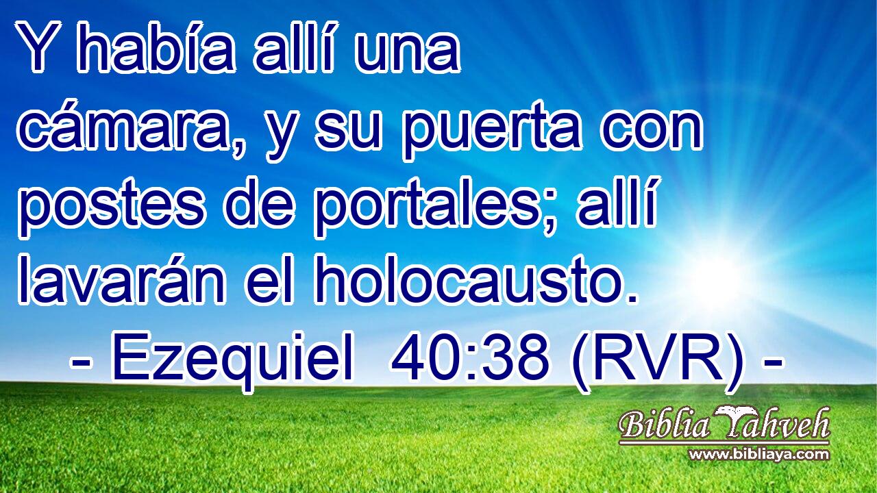 Y había allí una cámara, y su puerta con postes de portales; allí lavarán el holocausto.
