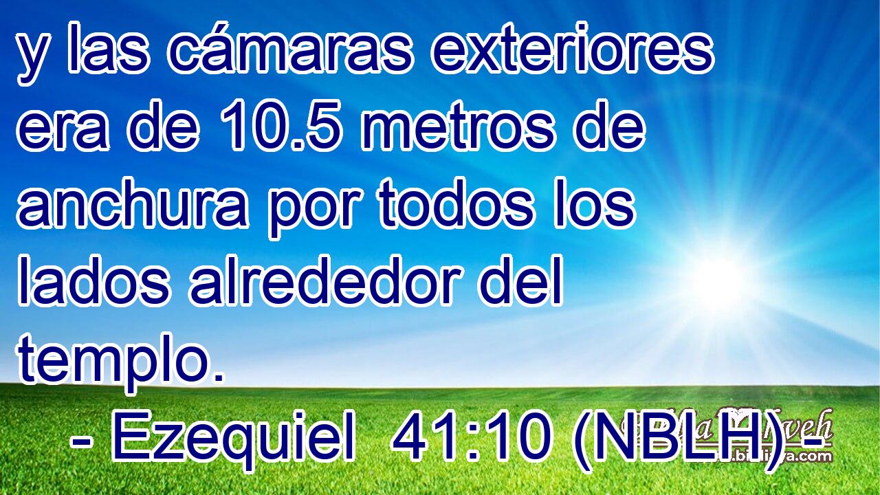  y las cámaras exteriores era de 10.5 metros de anchura por todos los lados alrededor del templo. 