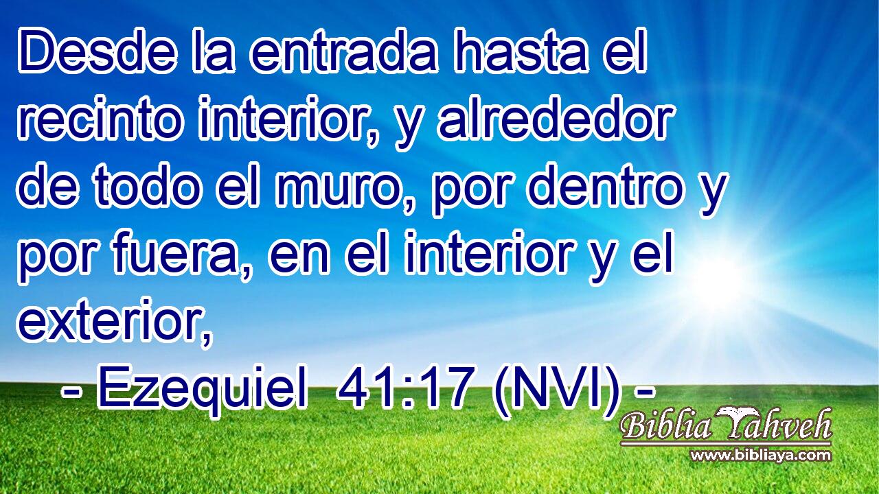  Desde la entrada hasta el recinto interior, y alrededor de todo el muro, por dentro y por fuera, en el interior y el exterior, 