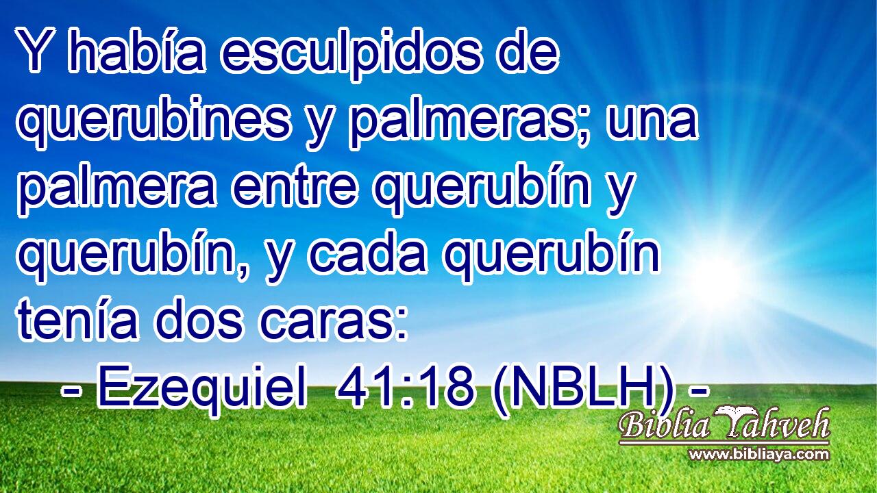  Y había esculpidos de querubines y palmeras; una palmera entre querubín y querubín, y cada querubín tenía dos caras: 