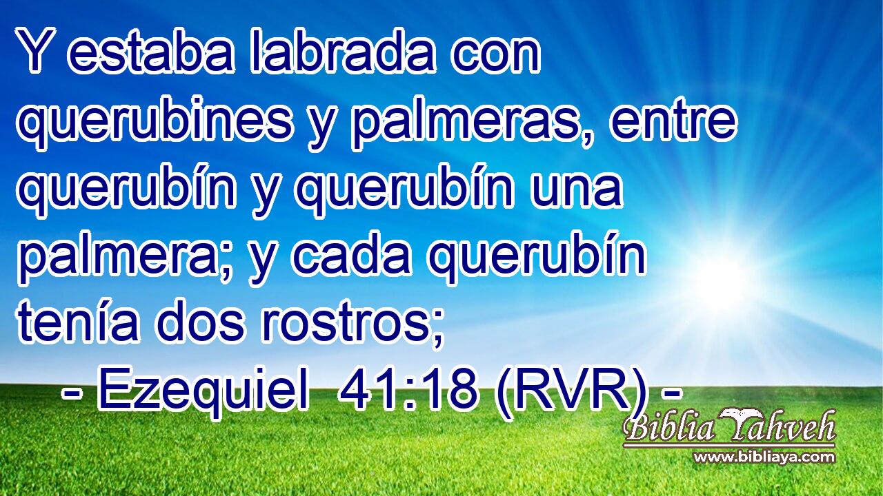 Y estaba labrada con querubines y palmeras, entre querubín y querubín una palmera; y cada querubín tenía dos rostros;