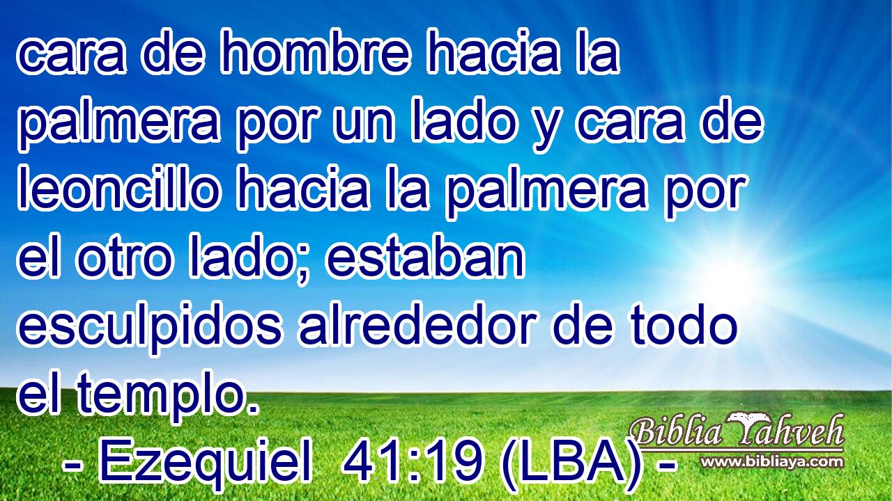 cara de hombre hacia la palmera por un lado y cara de leoncillo hacia la palmera por el otro lado; estaban esculpidos alrededor de todo el templo.