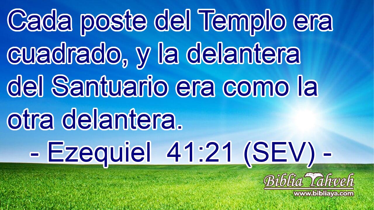 Cada poste del Templo era cuadrado, y la delantera del Santuario era como la otra delantera.