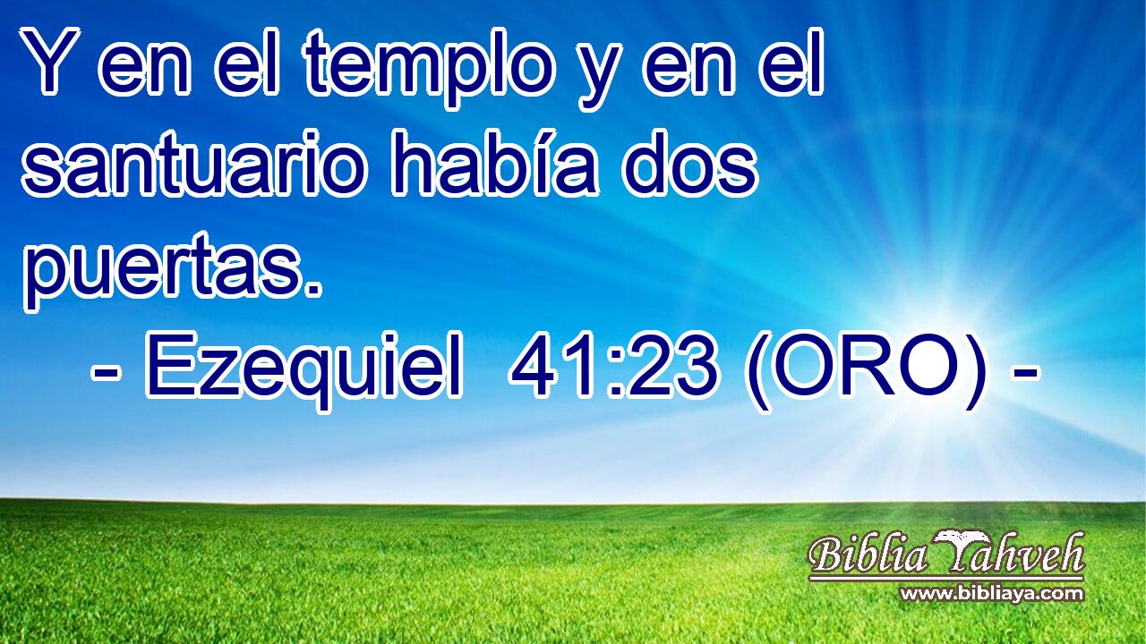  Y en el templo y en el santuario había dos puertas. 