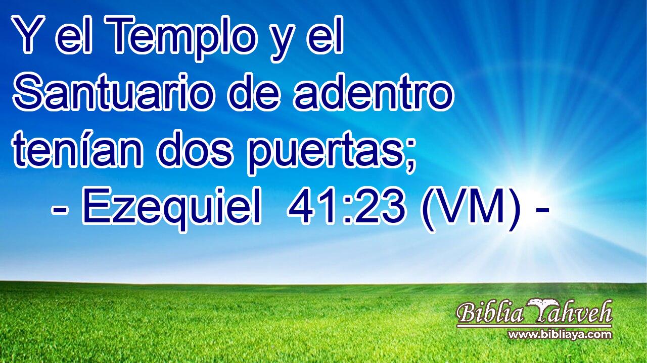  Y el Templo y el Santuario de adentro tenían dos puertas; 