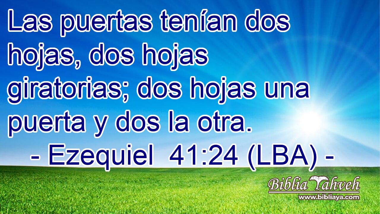 Las puertas tenían dos hojas, dos hojas giratorias; dos hojas una puerta y dos la otra.