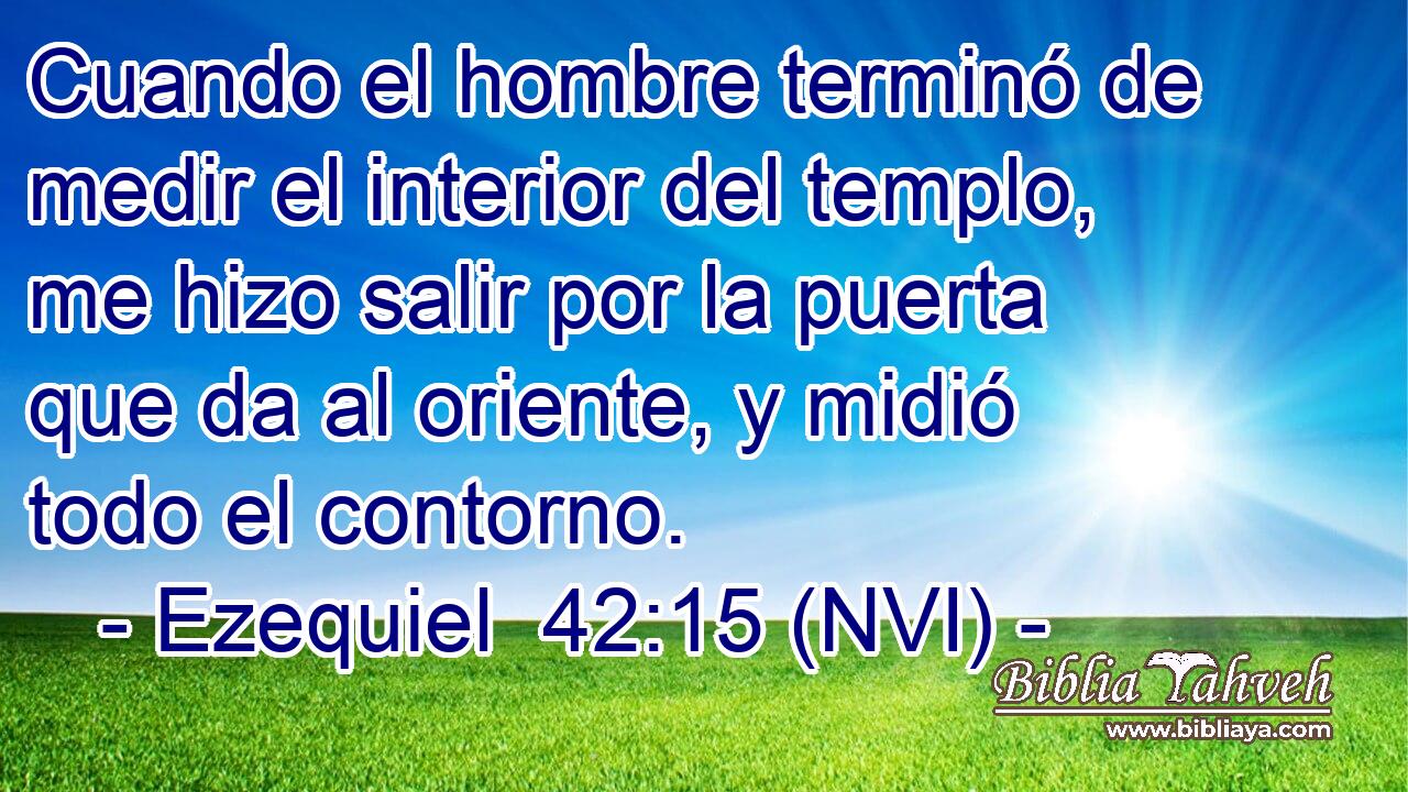  Cuando el hombre terminó de medir el interior del templo, me hizo salir por la puerta que da al oriente, y midió todo el contorno. 