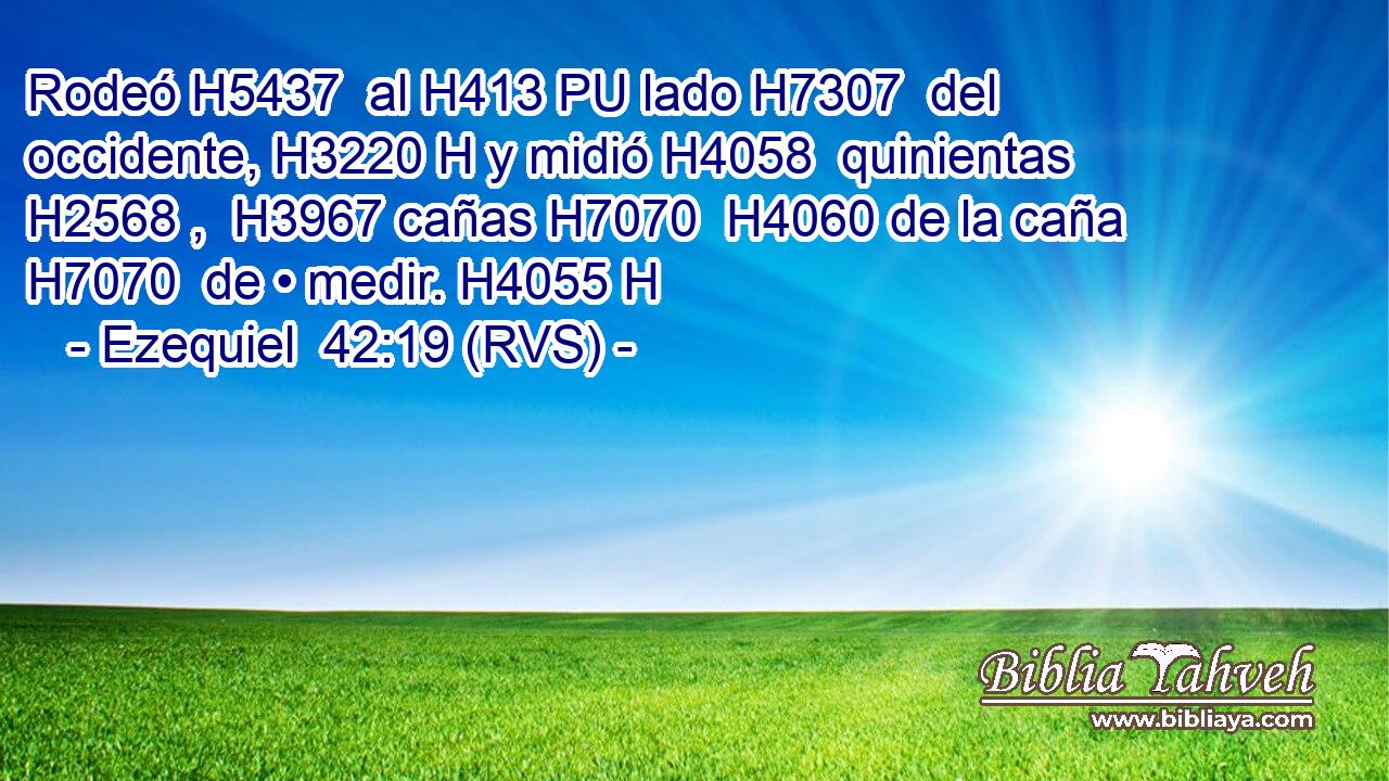 Rodeó H5437  al H413 PU lado H7307  del occidente, H3220 H y midió H4058  quinientas H2568 ,  H3967 cañas H7070  H4060 de la caña H7070  de • medir. H4055 H 