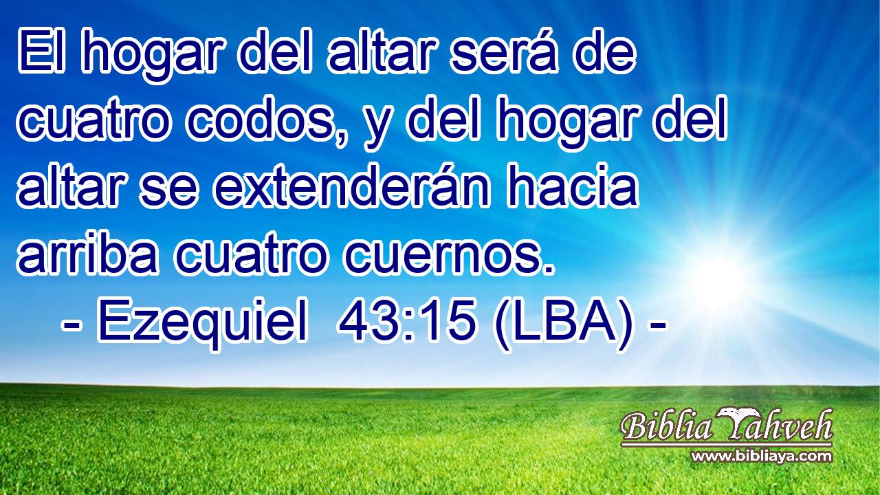 El hogar del altar será de cuatro codos, y del hogar del altar se extenderán hacia arriba cuatro cuernos.