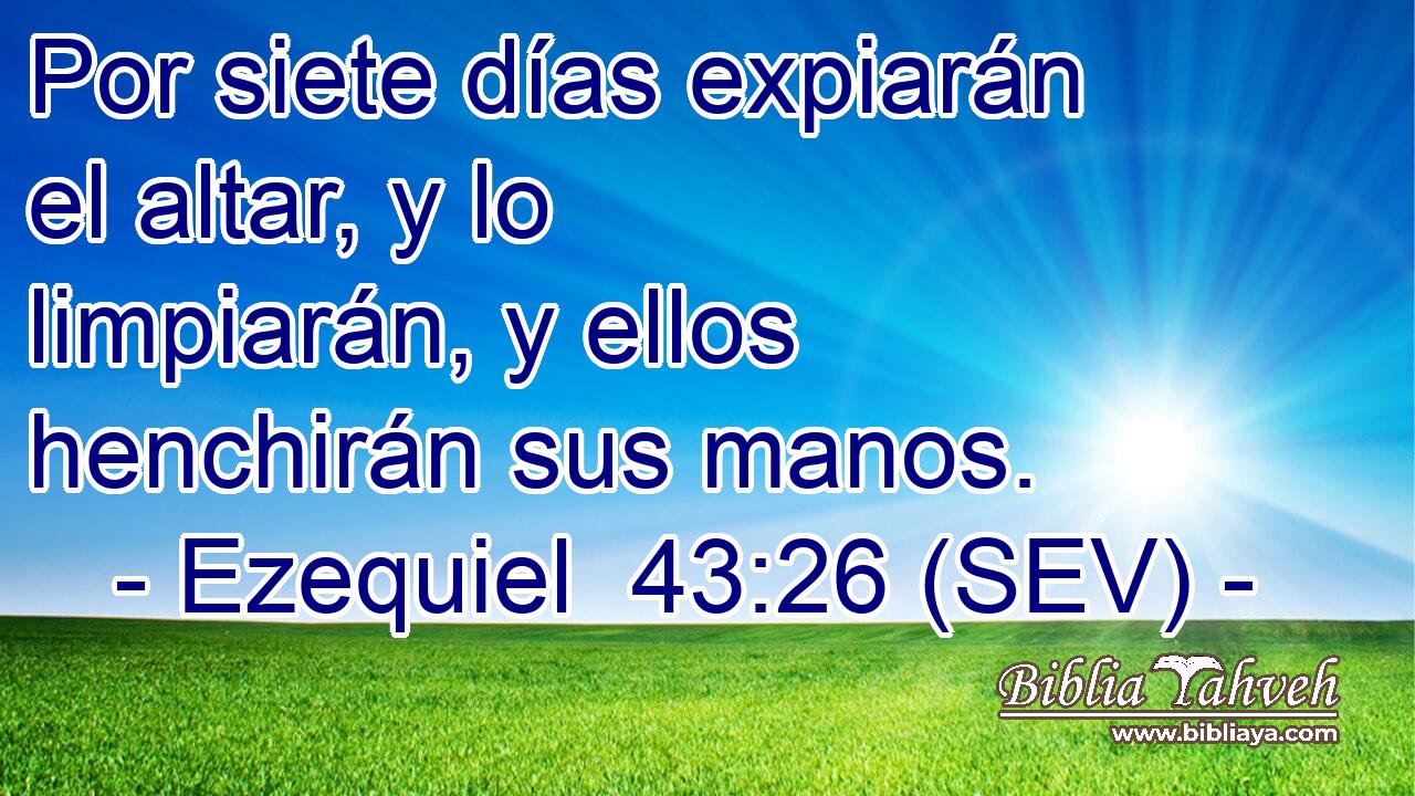 Por siete días expiarán el altar, y lo limpiarán, y ellos henchirán sus manos.
