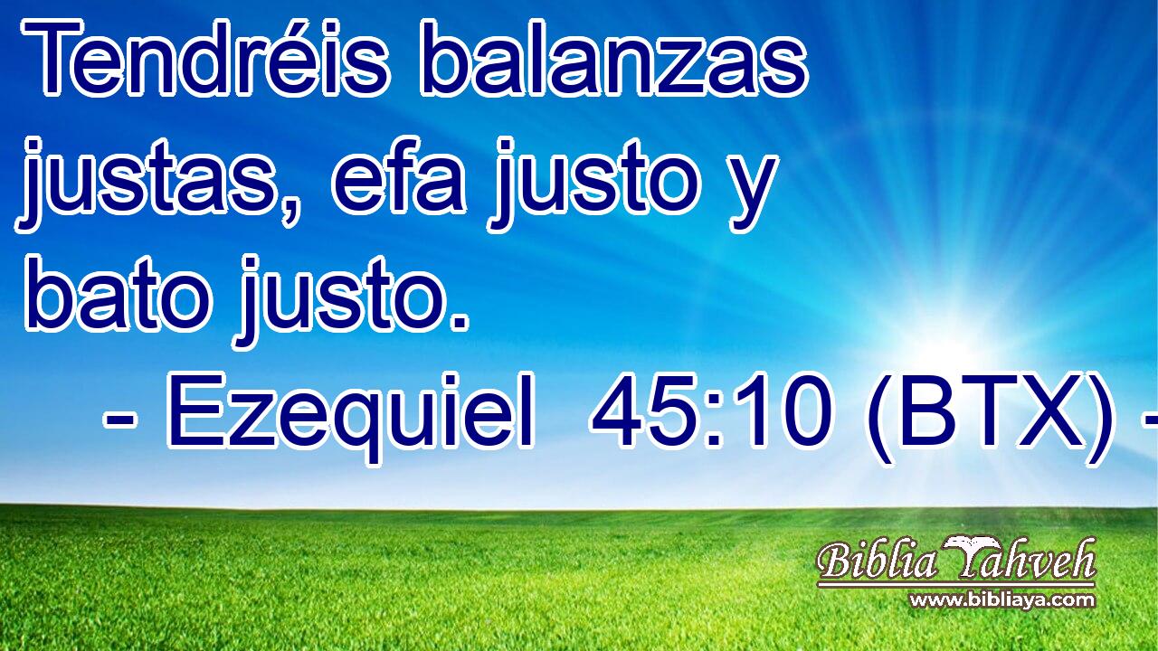 Tendréis balanzas justas, efa justo y bato justo.