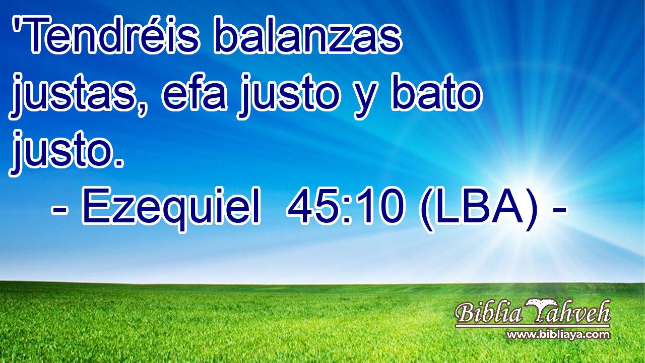'Tendréis balanzas justas, efa justo y bato justo.