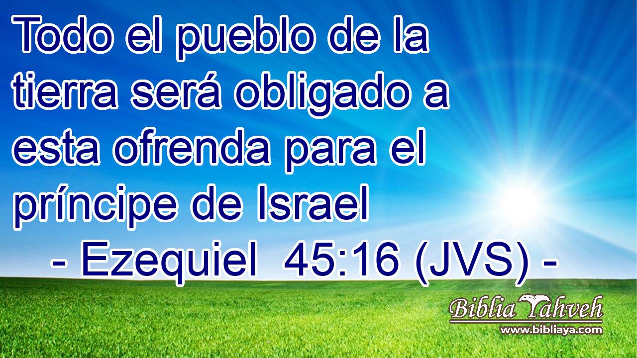 Todo el pueblo de la tierra será obligado a esta ofrenda para el príncipe de Israel