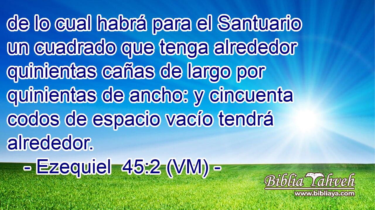  de lo cual habrá para el Santuario un cuadrado que tenga alrededor quinientas cañas de largo por quinientas de ancho: y cincuenta codos de espacio vacío tendrá alrededor. 