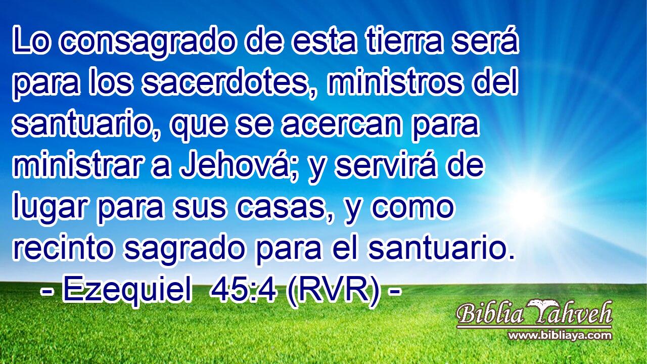 Lo consagrado de esta tierra será para los sacerdotes, ministros del santuario, que se acercan para ministrar a Jehová; y servirá de lugar para sus casas, y como recinto sagrado para el santuario.