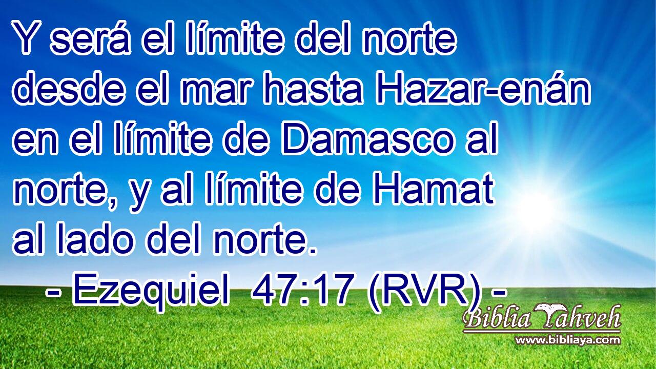 Y será el límite del norte desde el mar hasta Hazar-enán en el límite de Damasco al norte, y al límite de Hamat al lado del norte.