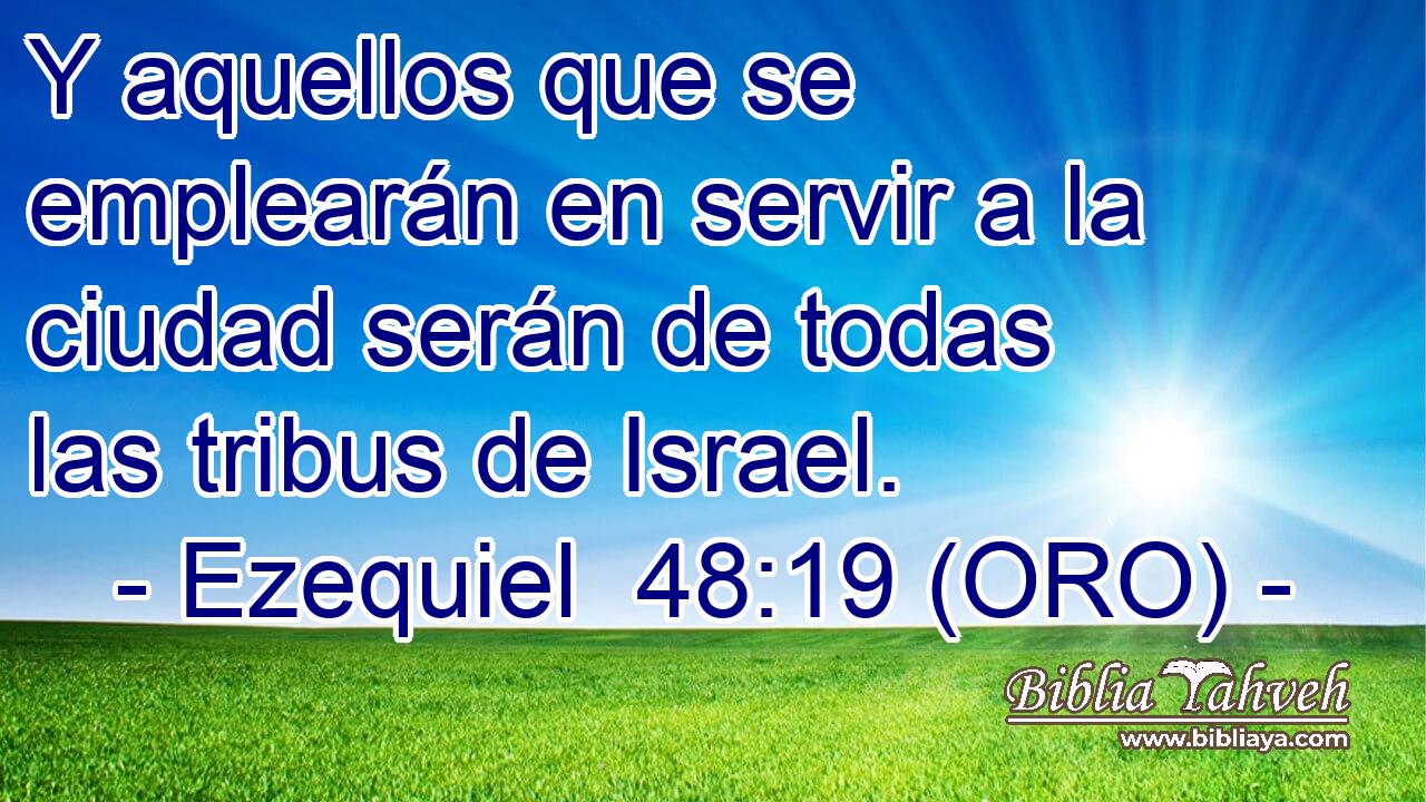  Y aquellos que se emplearán en servir a la ciudad serán de todas las tribus de Israel. 