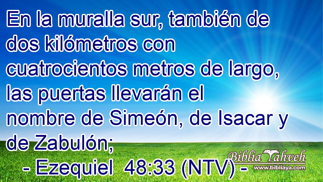 En la muralla sur, también de dos kilómetros con cuatrocientos metros de largo, las puertas llevarán el nombre de Simeón, de Isacar y de Zabulón;
