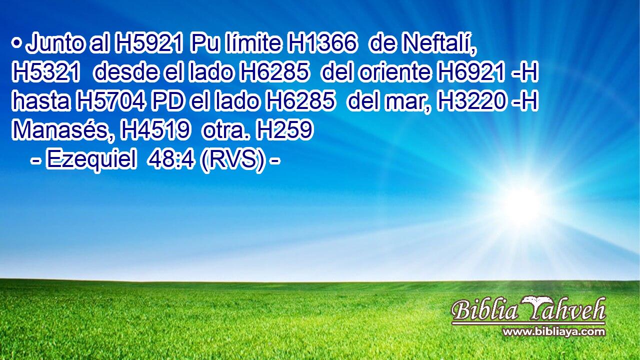 • Junto al H5921 Pu límite H1366  de Neftalí, H5321  desde el lado H6285  del oriente H6921 -H hasta H5704 PD el lado H6285  del mar, H3220 -H Manasés, H4519  otra. H259  