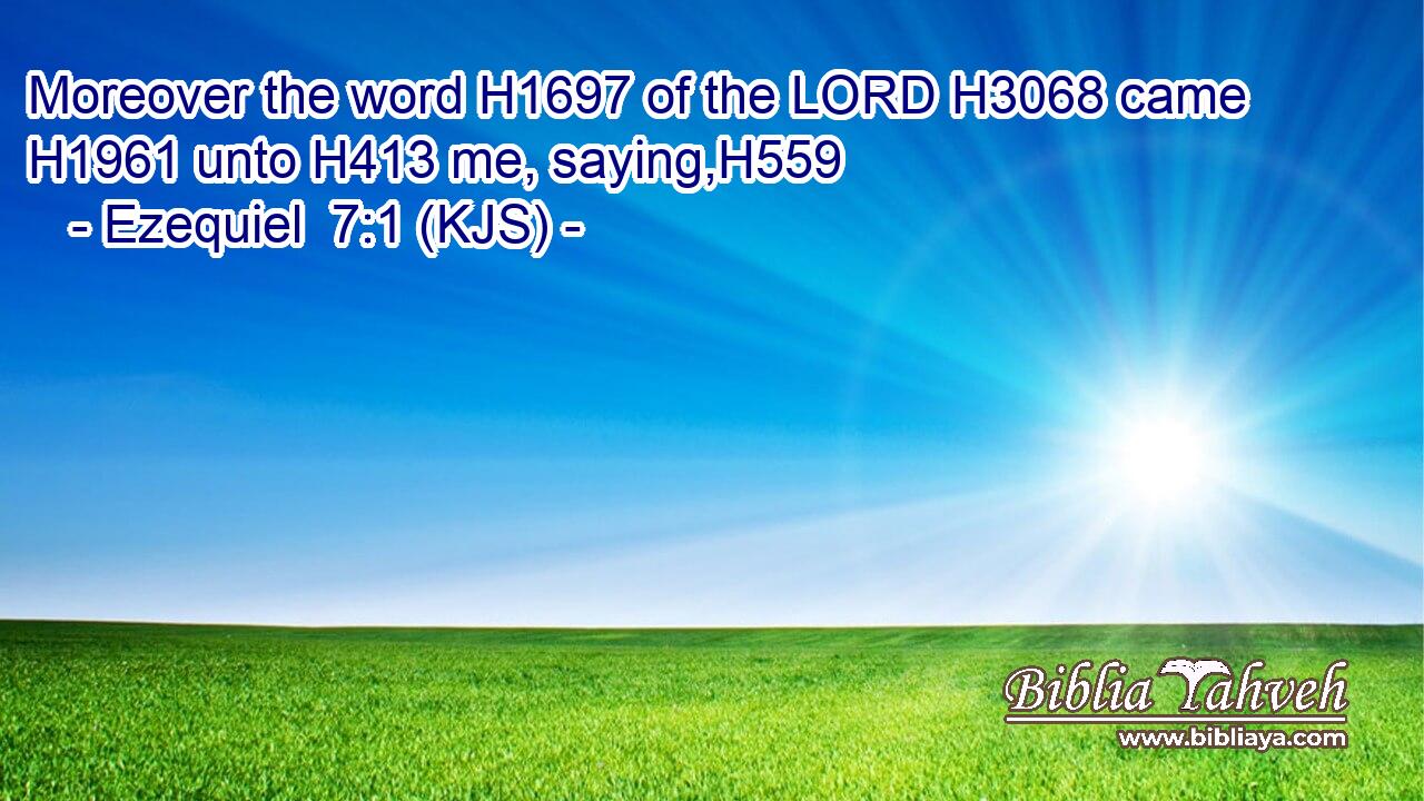Moreover the word H1697 of the LORD H3068 came H1961 unto H413 me, saying,H559