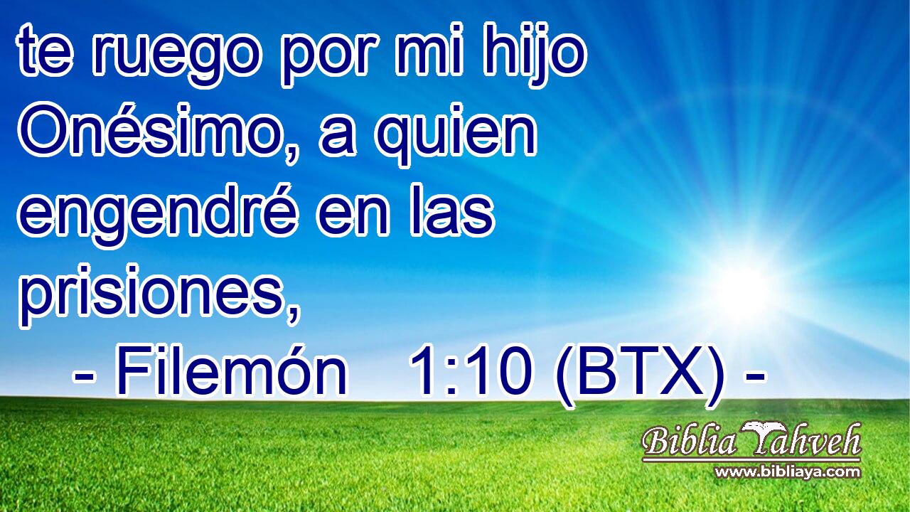 te ruego por mi hijo Onésimo, a quien engendré en las prisiones,